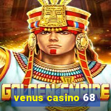 venus casino 68