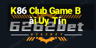 K86 Club Game Bài Uy Tín