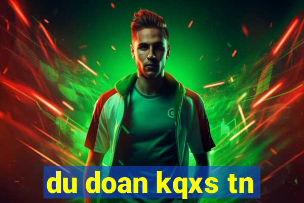 du doan kqxs tn