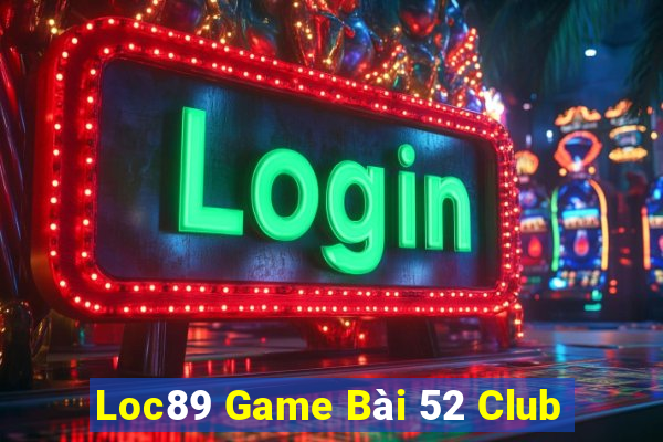 Loc89 Game Bài 52 Club