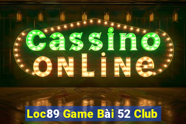 Loc89 Game Bài 52 Club