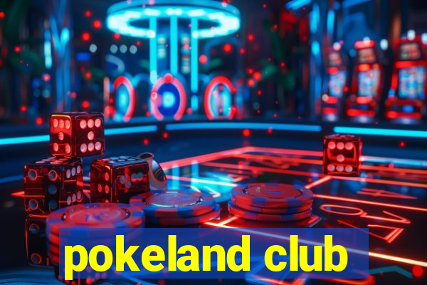 pokeland club