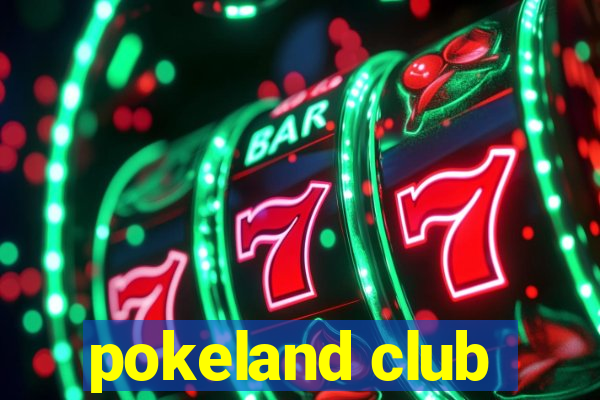 pokeland club