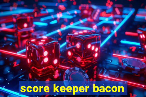 score keeper bacon