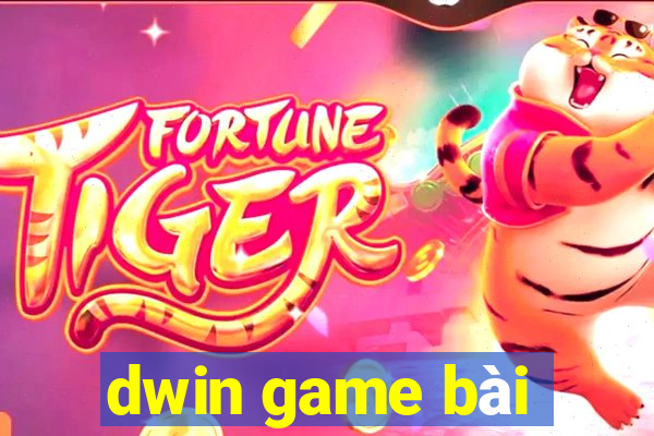 dwin game bài