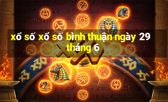 xổ số xổ số bình thuận ngày 29 tháng 6