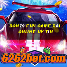 Bon79 Fun Game Bài Online Uy Tín