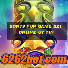 Bon79 Fun Game Bài Online Uy Tín