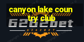 canyon lake country club