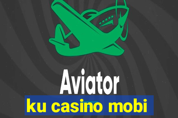 ku casino mobi