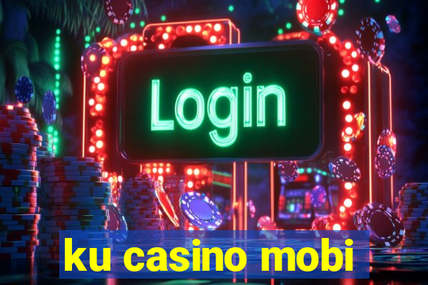 ku casino mobi