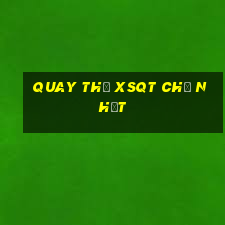 Quay thử XSQT Chủ Nhật