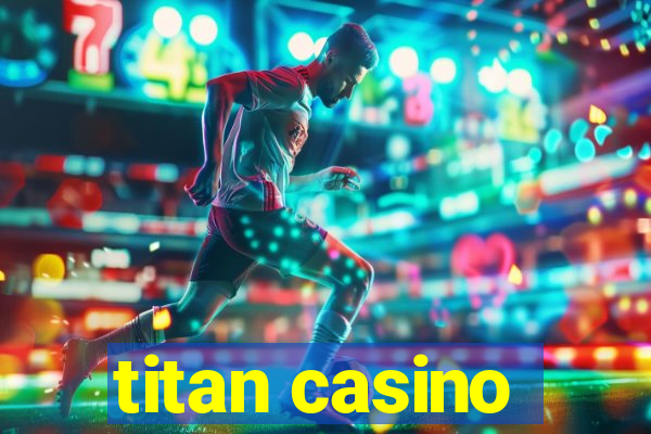 titan casino