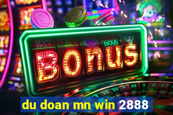 du doan mn win 2888