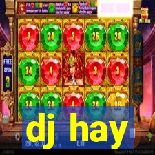 dj hay