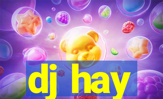 dj hay