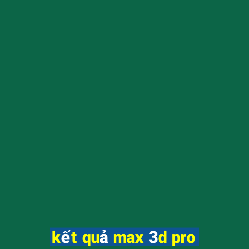 kết quả max 3d pro