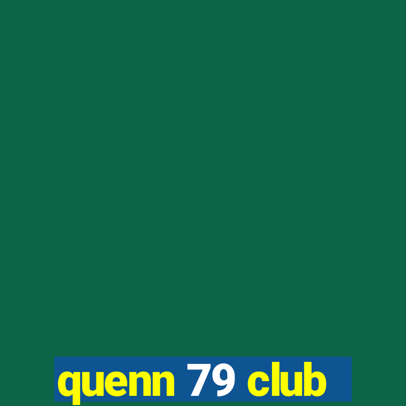 quenn 79 club