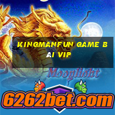 Kingmanfun Game Bài Vip