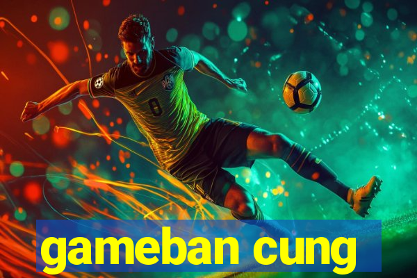 gameban cung