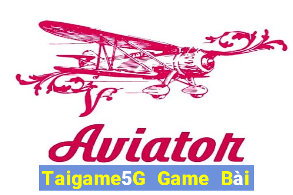 Taigame5G Game Bài Vip Club Đổi Thưởng