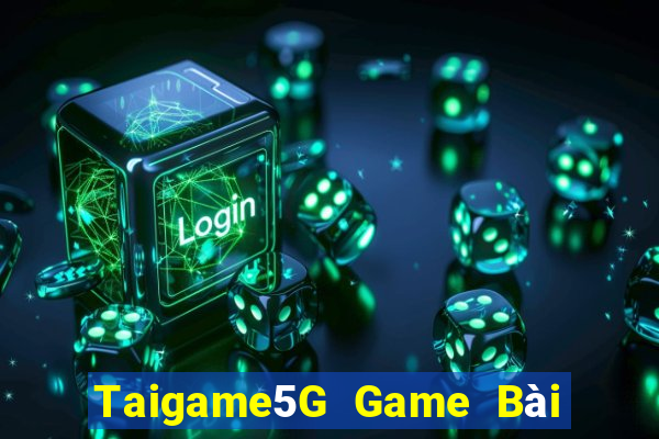 Taigame5G Game Bài Vip Club Đổi Thưởng