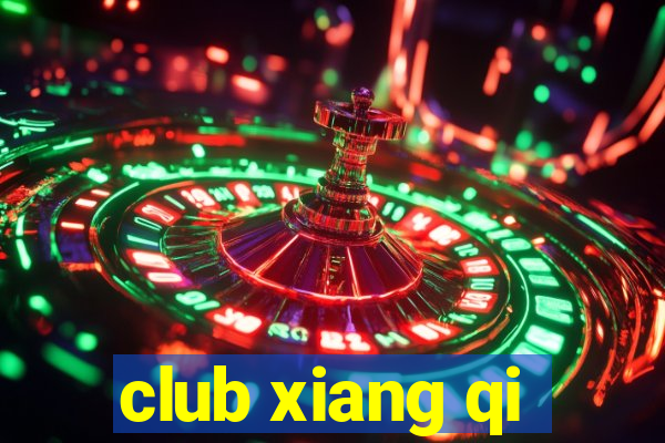 club xiang qi