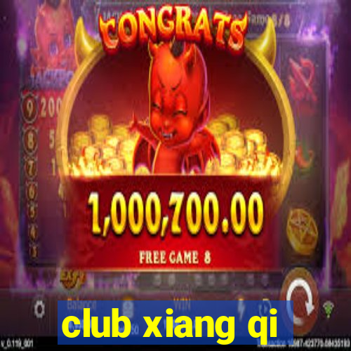 club xiang qi