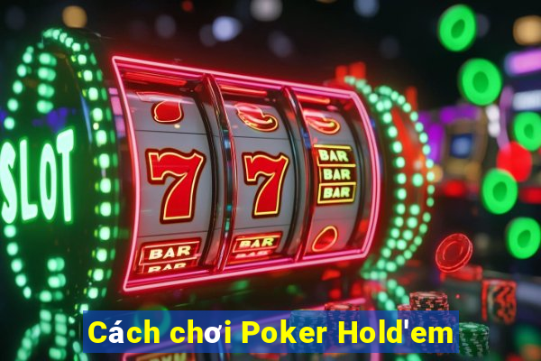 Cách chơi Poker Hold'em