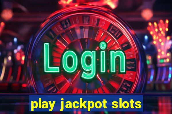 play jackpot slots