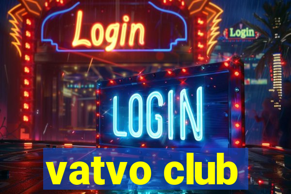 vatvo club