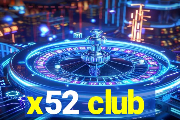 x52 club