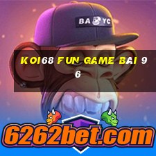 Koi68 Fun Game Bài 96