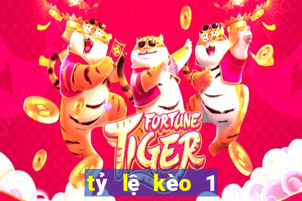 tỷ lệ kèo 1 là gì