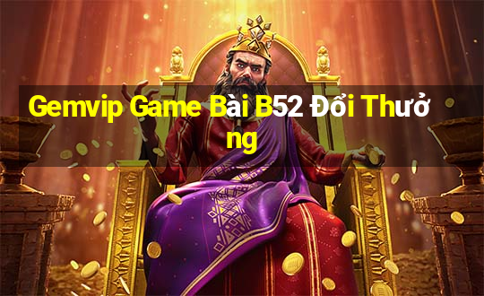 Gemvip Game Bài B52 Đổi Thưởng