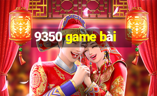 9350 game bài