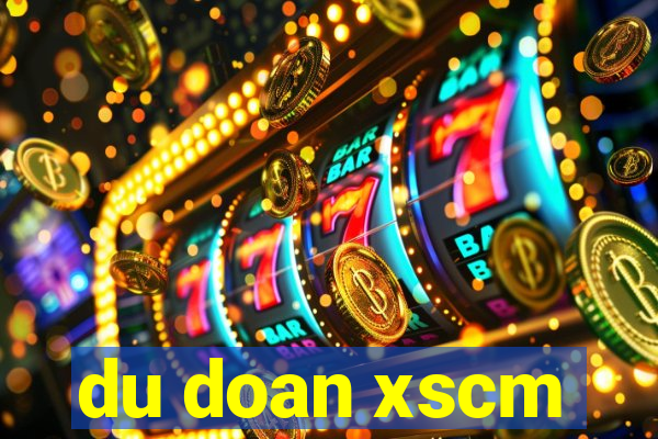 du doan xscm