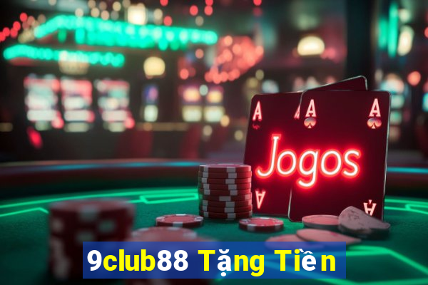 9club88 Tặng Tiền