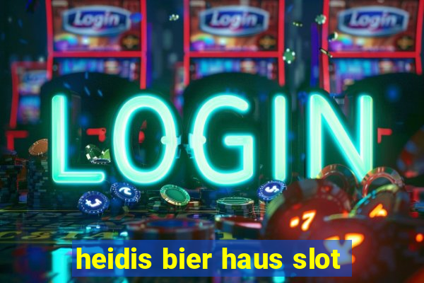 heidis bier haus slot