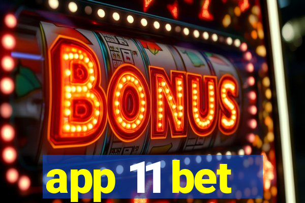 app 11 bet