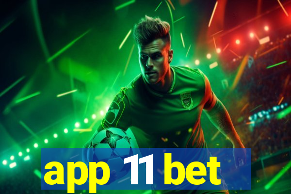 app 11 bet