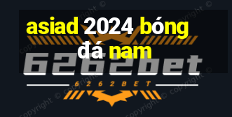 asiad 2024 bóng đá nam