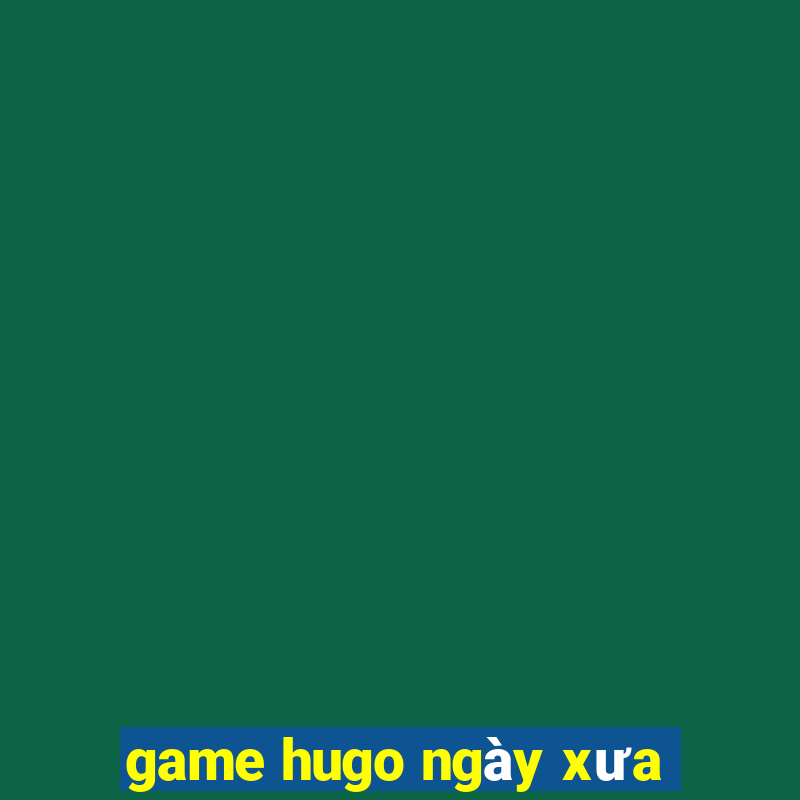 game hugo ngày xưa