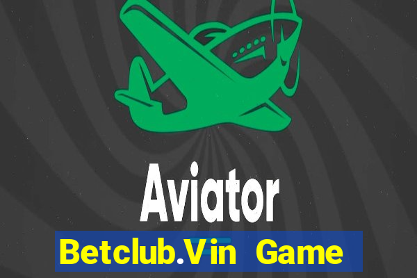 Betclub.Vin Game Bài Lá