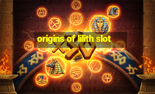 origins of lilith slot