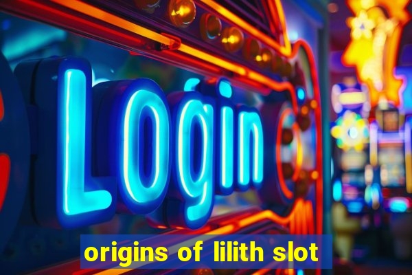 origins of lilith slot