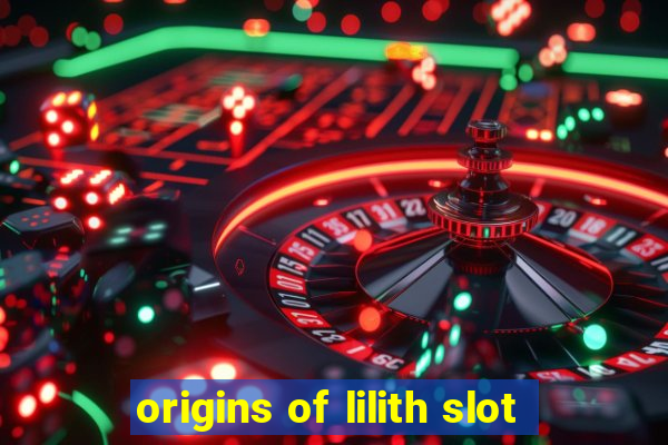 origins of lilith slot