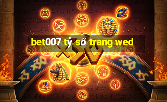 bet007 tỷ số trang wed