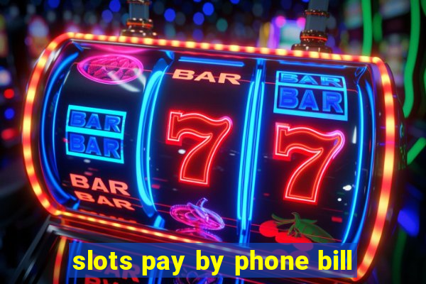 slots pay by phone bill