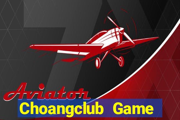 Choangclub Game Bài 2021